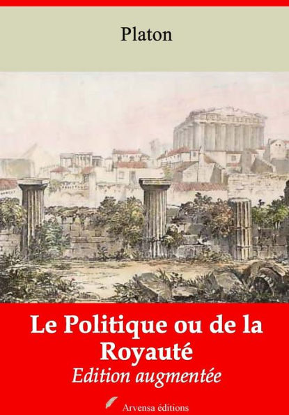 Le Politique ou de la Royauté: Nouvelle édition augmentée - Arvensa Editions