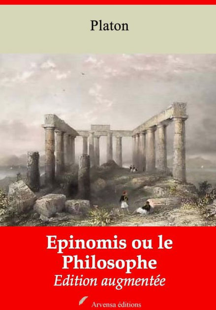 Epinomis ou le Philosophe Nouvelle édition augmentée Arvensa