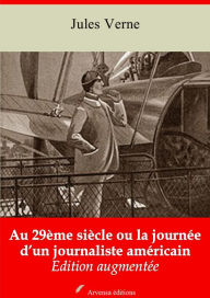 Title: Au 29ème siècle ou la journée d'un journaliste américain: Nouvelle édition augmentée - Arvensa Editions, Author: Jules Verne