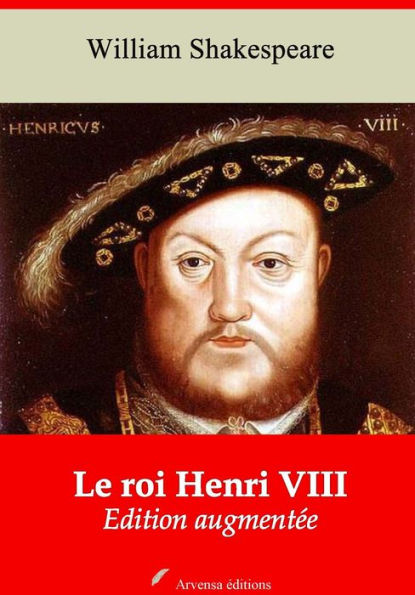 Le roi Henri VIII: Nouvelle édition augmentée - Arvensa Editions