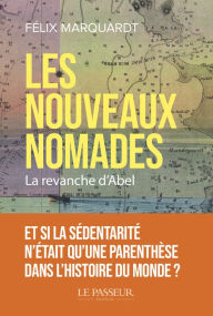 Title: Les nouveaux nomades - La Revanche d'Abel, Author: Félix Marquardt