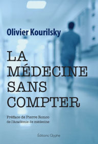 Title: La médecine sans compter: Témoignage, Author: Olivier Kourilsky