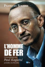 Homme de fer conversations avec Paul Kagame