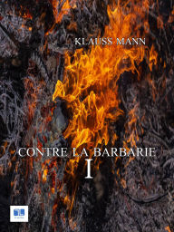 Title: Contre la barbarie - Tome 1, Author: Klaus Mann