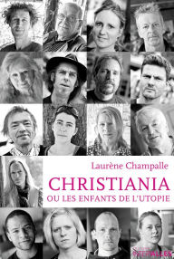 Title: Christiana ou les enfants de l'utopie: Reportage de société au c, Author: Laurène Champalle