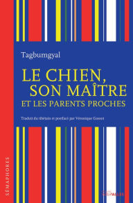 Title: Le Chien, son maître et les parents proches, Author: Tagbumgyal Tagbumgyal