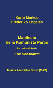 Title: Manifesto de la Komunista Partio: kun enkonduko de Eric Hobsbawm, Author: Karlo Markso