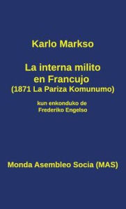 Title: La interna milito en Francujo (1871): La Pariza Komunumo, Author: Karlo Markso