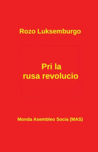 Title: Pri la rusa revolucio, Author: Roza Luksemburgo