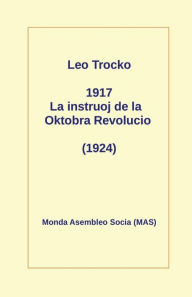 Title: 1917 La instruoj de la Oktobro: (1924), Author: Leo Trocko