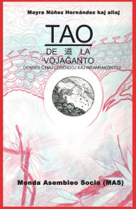 Title: TAO de la vojaganto: Dek ses cinaj legendoj kaj infanrakontoj, Author: Mayra Nuñez Hernández
