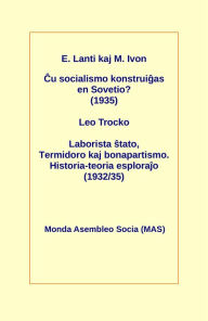Title: Cu socialismo konstruigas en Sovetio? (1935): Laborista stato, Termidoro kaj bonapartismo. Historia-teoria esplorajo (1932/35), Author: Eugeno Lanti