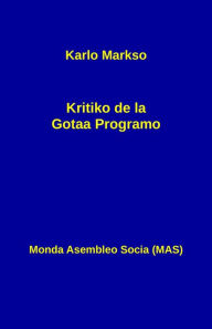 Title: Kritiko de la Gotaa Programo: Kun antauparolo de Frederiko Engelso kaj la letero al Bracke, Author: Karlo Markso