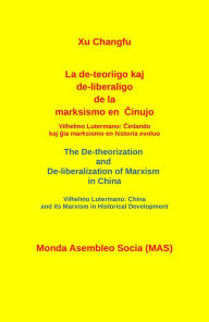 Title: La de-teoriigo kaj de-liberaligo de la marksismo en Cinujo., Author: Changfu XU