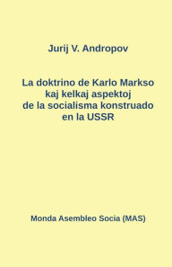 Title: La doktrino de Karlo Markso kaj kelkaj aspektoj de la socialismo konstruado en la USSR, Author: Jurij N. Andropov