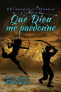 Que Dieu me pardonne (Chroniques célestes - Livre IV)