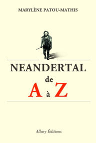 Title: Neandertal de A à Z, Author: Marylène Patou-Mathis