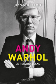 Title: Andy Warhol - Le renard blanc, Author: Jean-Noël Liaut