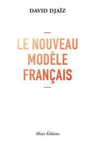 Title: Le Nouveau Modèle français, Author: David Djaiz