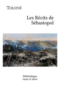 Title: Les Récits de Sébastopol, Author: Leo Tolstoy
