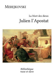 Title: La Mort des dieux - Julien l'Apostat, Author: Dmitri Merejkovski