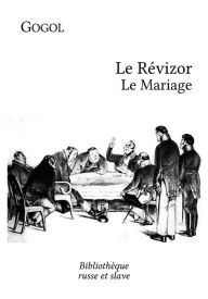 Title: Le Révizor - Le Mariage, Author: Nikolai Gogol