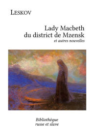 Title: Lady Macbeth du district de Mzensk, Author: Nikolaï Leskov