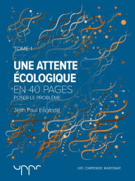 Title: Une attente écologique - Tome 1: Poser le problème, Author: Jean Paul Escande