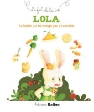 Title: Lola, la lapine qui ne mange pas de carottes: Comment vivre avec l'allergie, Author: Laurence Pérouème