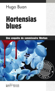 Title: Hortensias blues: Une enquête du commissaire Workan - Tome 1, Author: Hugo Buan