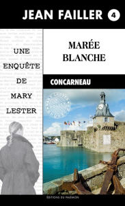 Title: Marée blanche: Les enquêtes de Mary Lester - Tome 4, Author: Jean Failler