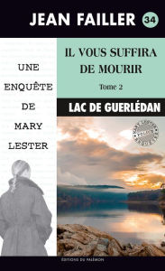 Title: Il vous suffira de mourir - tome 2: Les enquêtes de Mary Lester - Tome 34, Author: Jean Failler