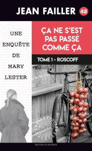 Title: Ça ne s'est pas passé comme ça - Tome 1: Les enquêtes de Mary Lester - Tome 48, Author: Jean Failler