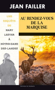 Title: Au Rendez-vous de la Marquise: Les enquêtes de Mary Lester - Tome 55, Author: Jean Failler