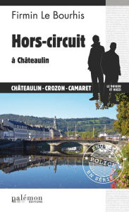 Title: Hors-circuit à Châteaulin: Le Duigou et Bozzi - Tome 22, Author: Firmin Le Bourhis