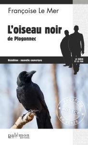 Title: L'oiseau noir de Plogonnec: Le Gwen et Le Fur - Tome 4, Author: Françoise Le Mer
