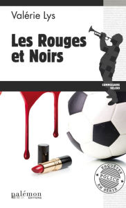 Title: Les rouges et noirs: Une enquête du commissaire Velcro - Tome 4, Author: Valérie Lys