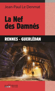 Title: La Nef des Damnés: Quand le Mal s'abat sur la Bretagne..., Author: Jean-Paul Le Denmat