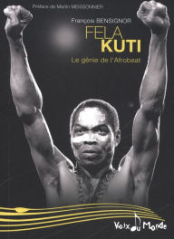 Title: Fela Kuti : Le génie de l'Afrobeat, Author: François Bensignor