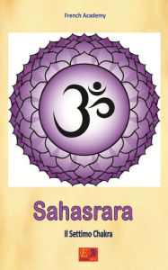 Title: Sahasrara - Il Settimo Chakra, Author: French Academy