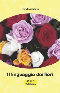 Title: Il linguaggio dei fiori, Author: French Academy