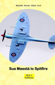 Title: Sua Maestà lo Spitfire, Author: Mantelli - Brown - Kittel - Graf