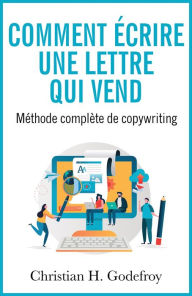 Title: Comment écrire une lettre qui vend, Author: Christian H. Godefroy