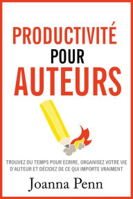 Title: Productivité pour auteurs, Author: Joanna Penn