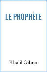 Title: Le Prophète, Author: Kahlil Gibran