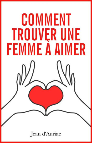 Comment trouver une femme à aimer