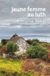 Title: Jeune femme au luth, Author: Katharine Weber