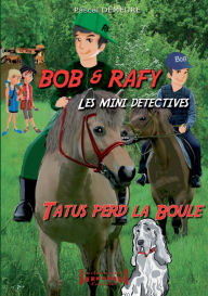 Title: Bob et Rafy, les mini-dï¿½tectives: Tatus perd la boule, Author: Pascal Demeure