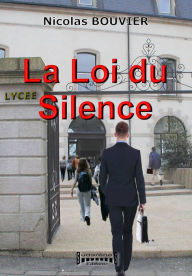 Title: La Loi du Silence: Roman sur le harcèlement scolaire, Author: Nicolas Bouvier