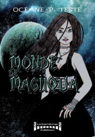 Title: Le monde de Magiiqua: Un roman fantasy, Author: Océane P. Teste
